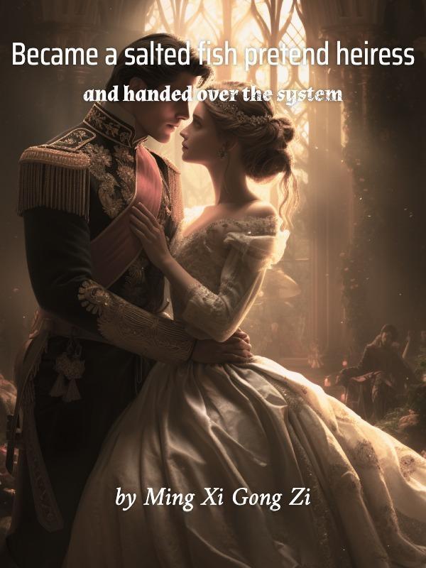 Became a salted fish pretend heiress and handed over the system