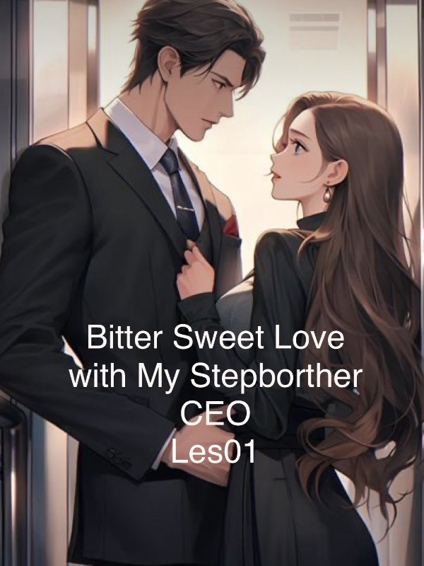 Bitter Sweet Love with My Stepbrother CEO