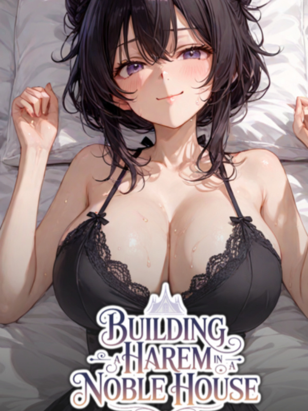 Building a Harem in a Noble House