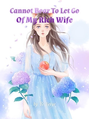 Cannot Bear To Let Go Of My Rich Wife