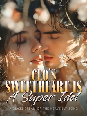 CEO's Sweetheart is a Super Idol