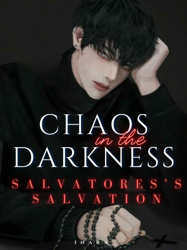 Chaos In The Darkness; Salvatores's Salvation