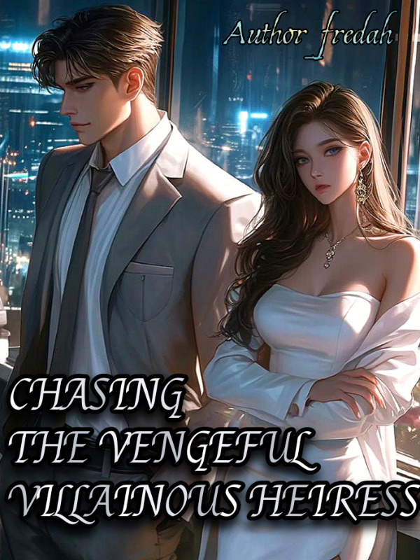 Chasing The Vengeful Villainous Heiress
