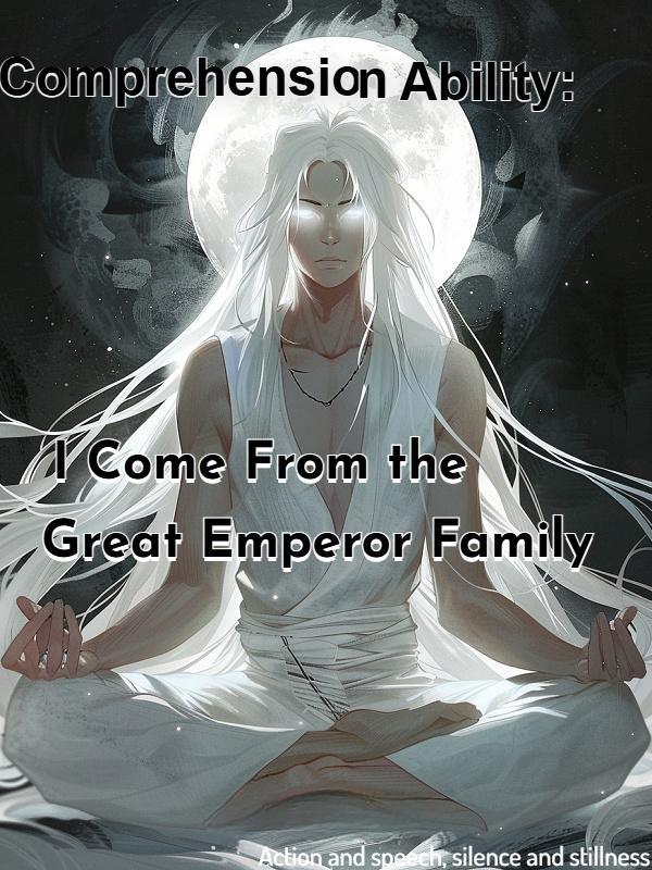 Comprehension Ability: I Come From the Great Emperor Family