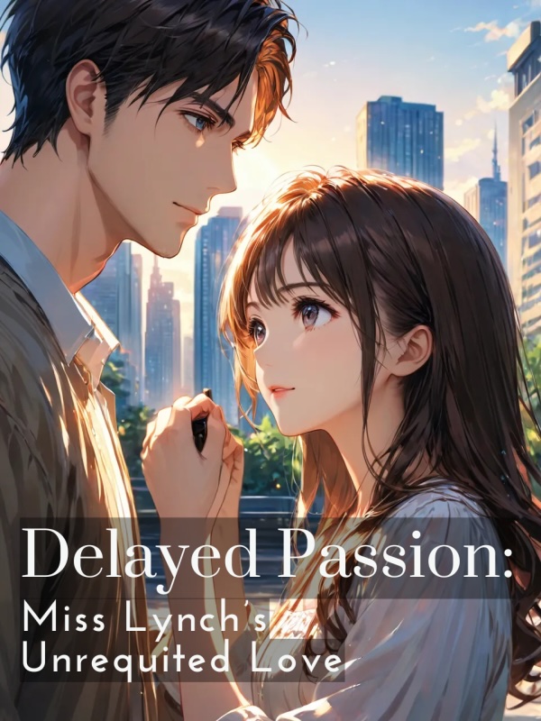 Delayed Passion: Miss Lynch's Unrequited Love