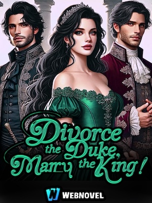 Divorce The Duke, Marry The King!