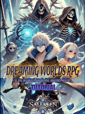 Dreaming Worlds RPG : I'm the weakest one in another world
