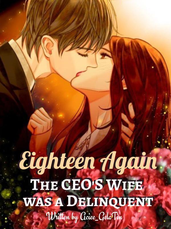 Eighteen Again: The CEO's Wife was a Delinquent