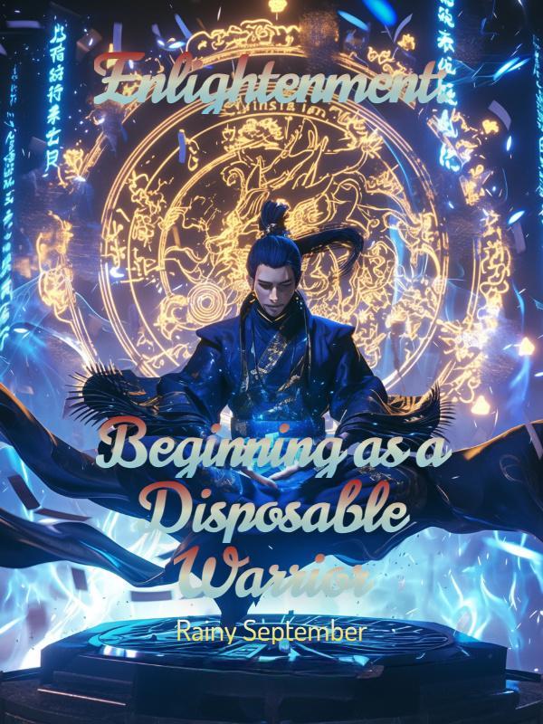 Enlightenment: Beginning as a Disposable Warrior