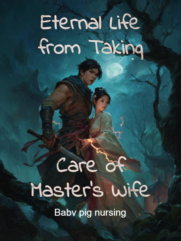Eternal Life from Taking Care of Master's Wife