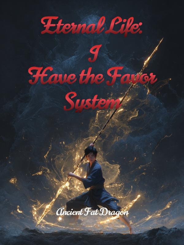 Eternal Life: I Have the Favor System