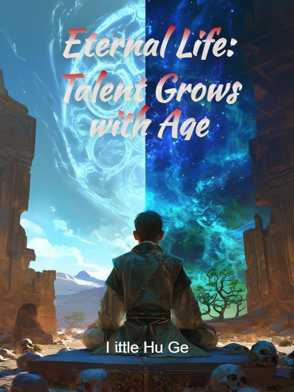 Eternal Life: Talent Grows with Age