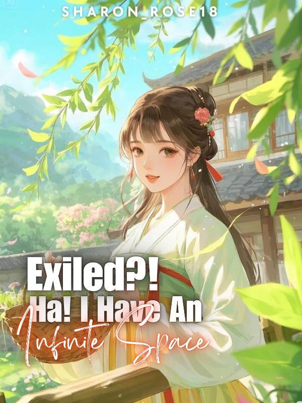 Exiled!? Ha! I have An Infinite Space