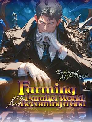 Farming in a Parallel World and Becoming a God