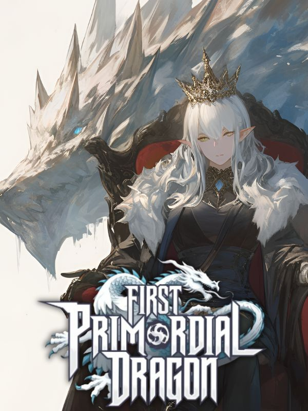 First Primordial Dragon: I summoned The Strongest From The Start!