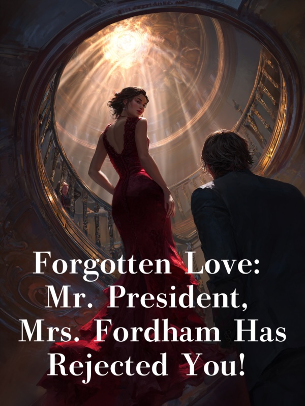 Forgotten Love: Mr. President, Mrs. Fordham Has Rejected You!