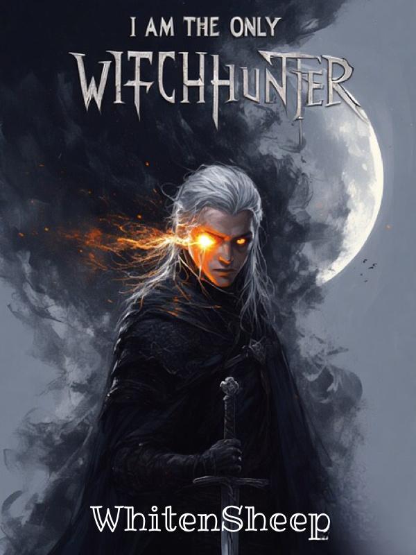 I Am The Only Witch Hunter