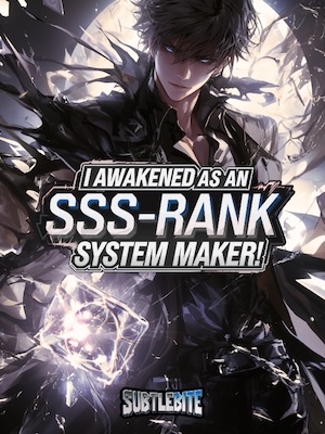 I Awakened as an SSS-Rank System Maker!