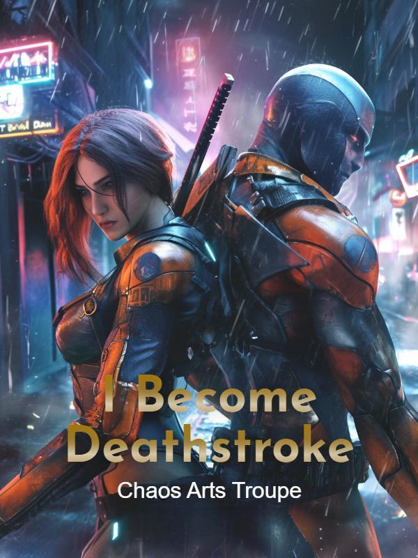 I Become Deathstroke