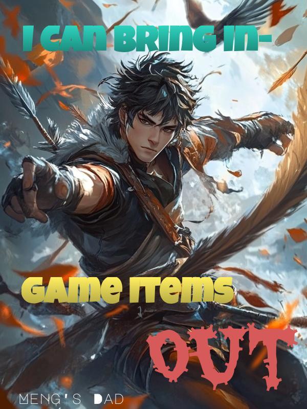 I Can Bring In-game Items Out