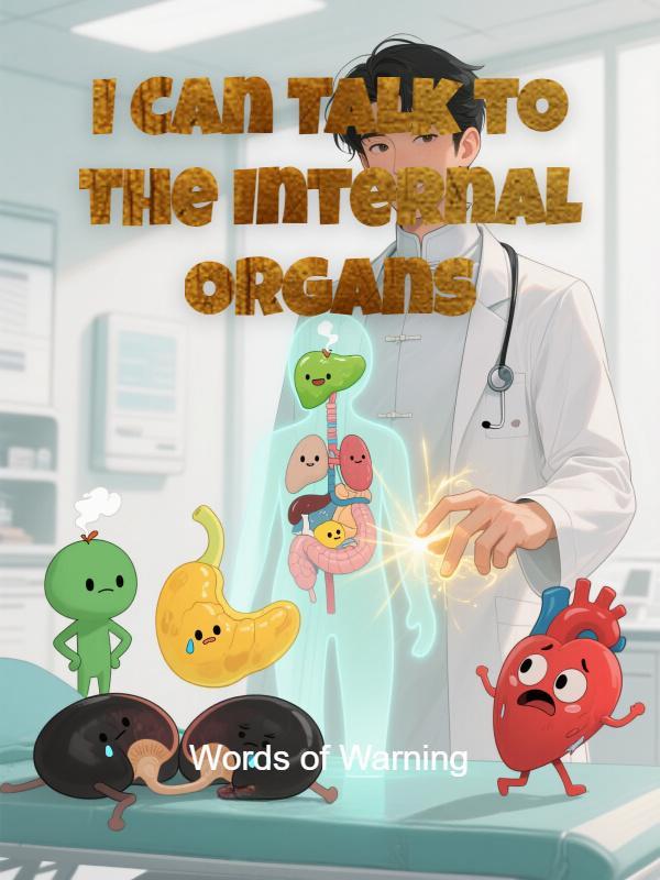 I Can Talk to the Internal Organs