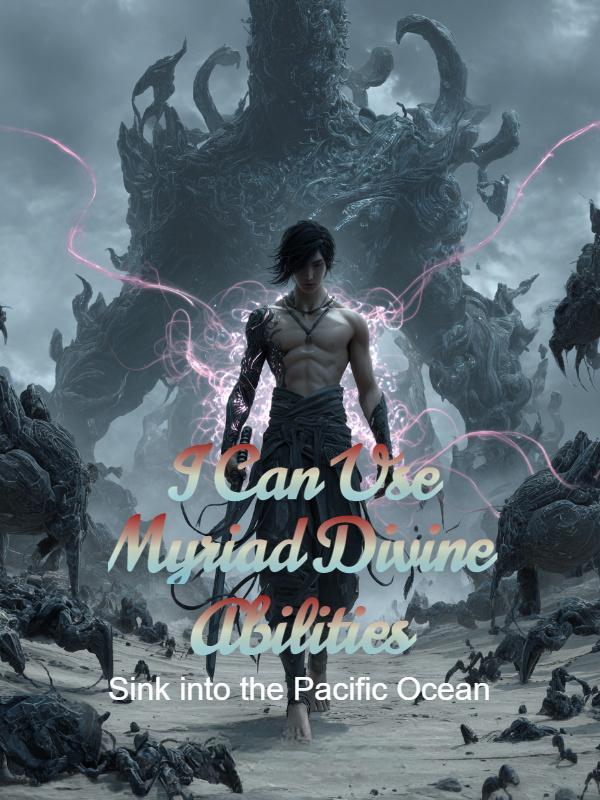 I Can Use Myriad Divine Abilities