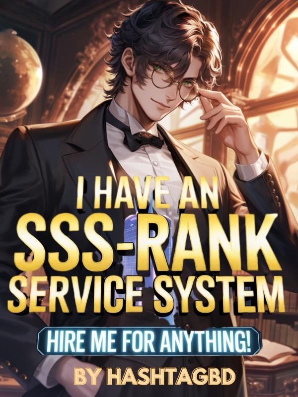 I Have An SSS-Rank Service System: Hire Me For Anything!