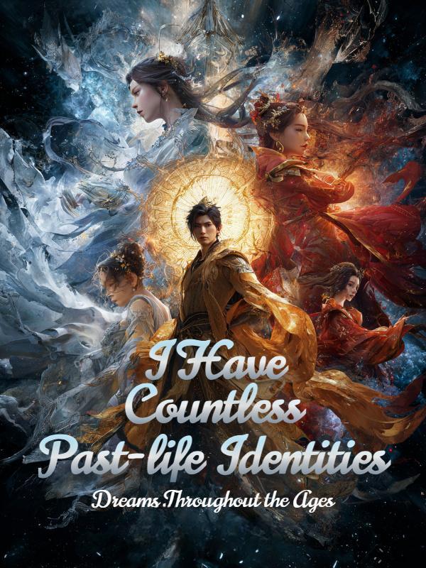 I Have Countless Past-life Identities