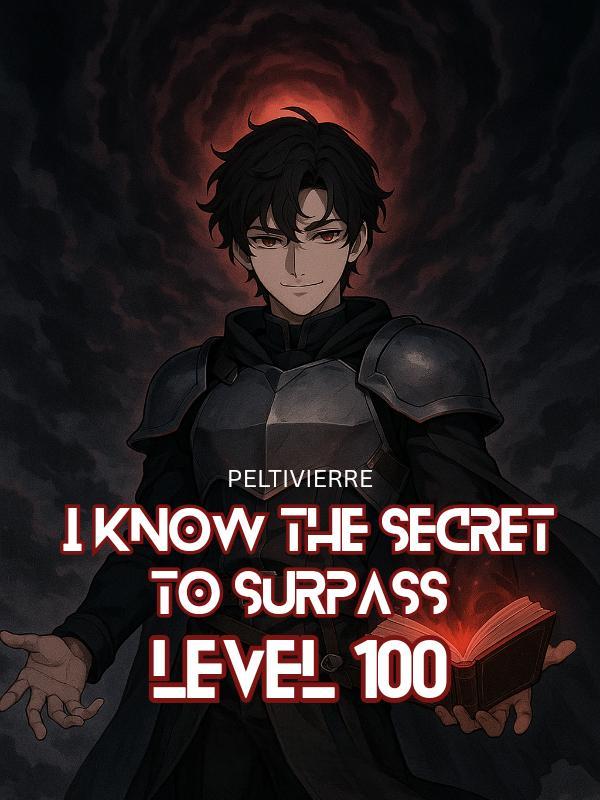 I Know the Secret to Surpass Level 100