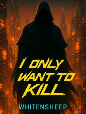 I Only Want To Kill