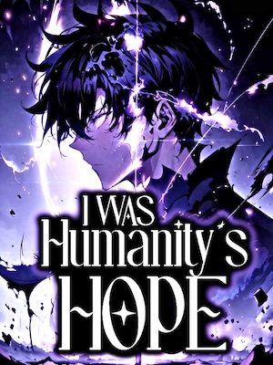 I WAS Humanity's HOPE