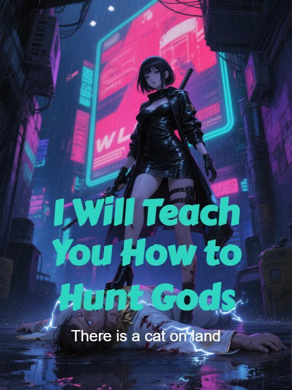 I Will Teach You How to Hunt Gods