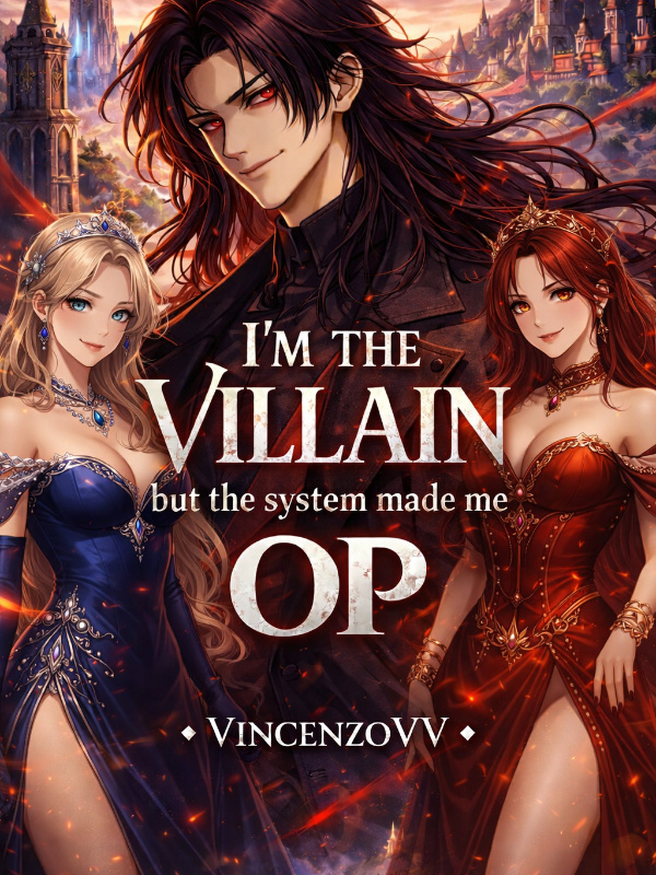 'I'm the Villain, But the System Made Me OP'