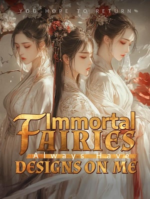 Immortal Fairies Always Have Designs on Me