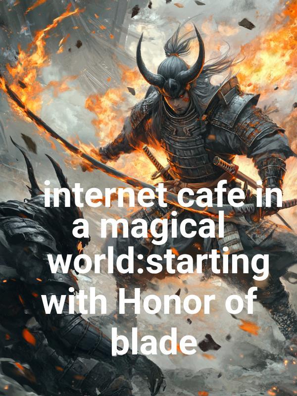 internet cafe in a magical world:starting with Honor of blade
