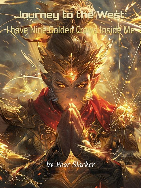 Journey to the West: I have Nine Golden Crows Inside Me
