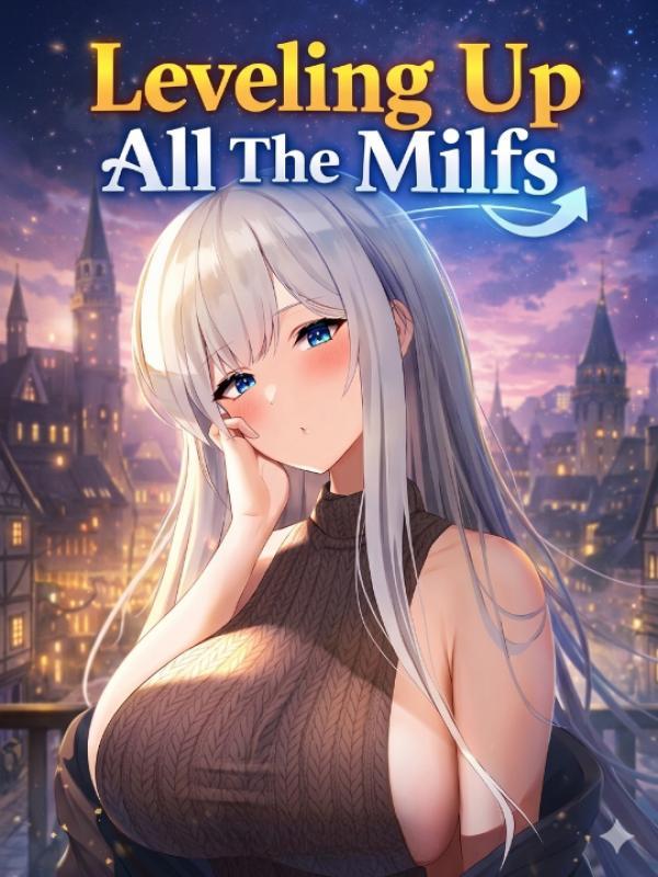 Leveling Up All The Milfs