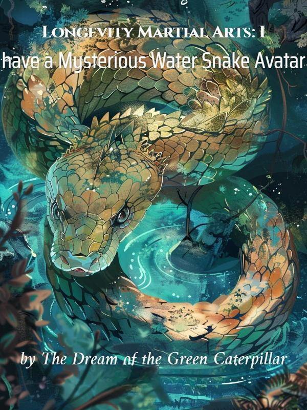 Longevity Martial Arts: I have a Mysterious Water Snake Avatar