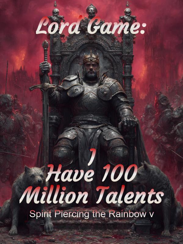 Lord Game: I Have 100 Million Talents