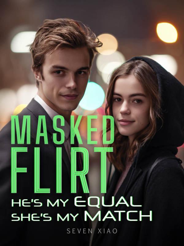 Masked Flirt: He's My Equal, She's My Match