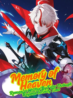 Memory of Heaven:Romance Written By Fate Through Beyond Infinity Time