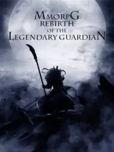 MTL - MMORPG: Rebirth of the Legendary Guardian