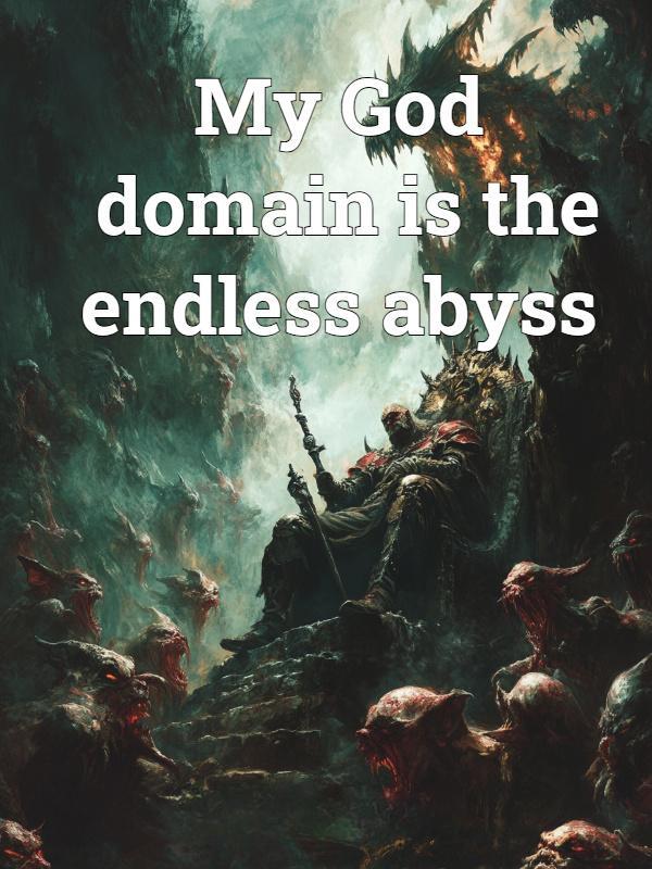 My God domain is the endless abyss