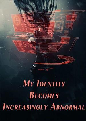 My Identity Becomes Increasingly Abnormal