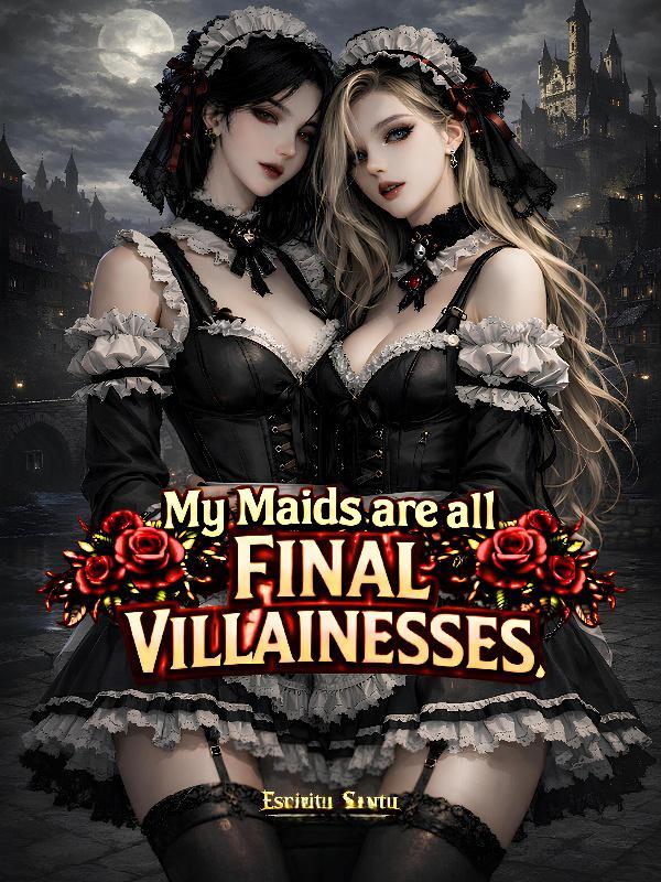 My Maids are All Final Villainesses