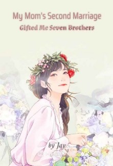 My Mom’s Second Marriage Gifted Me Seven Brothers