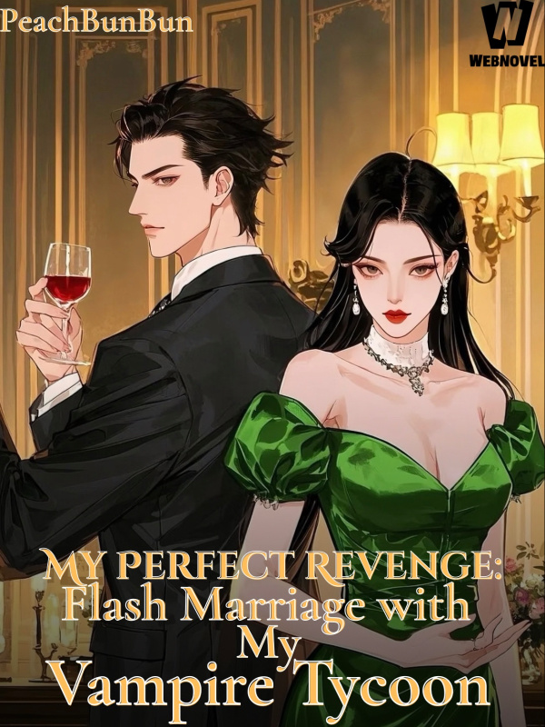 My Perfect Revenge: Flash Marriage With My Vampire Tycoon