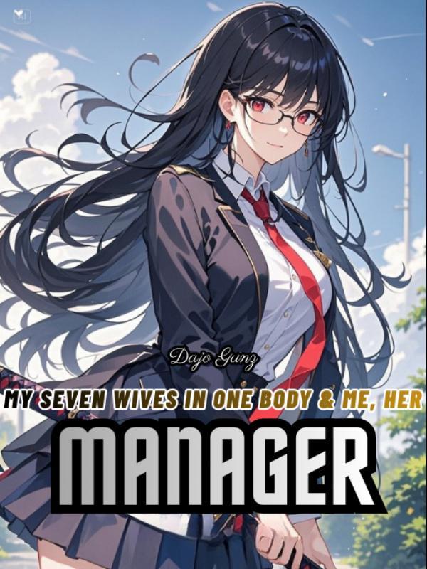 My Seven Wives in One Body and Me, her Manager