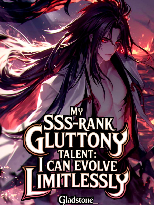 My SSS-Rank Gluttony Talent: I Can Evolve Limitlessly