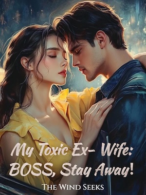 My Toxic Ex-Wife: BOSS, Stay Away！